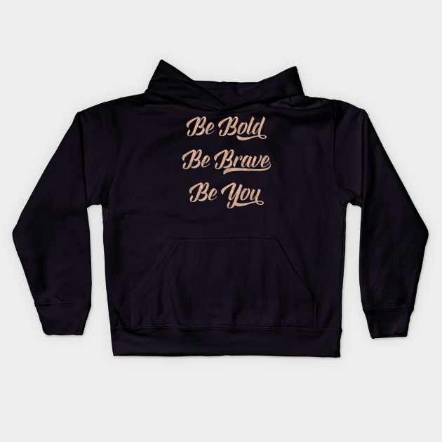 Be bold, be brave, be you Kids Hoodie by peggieprints